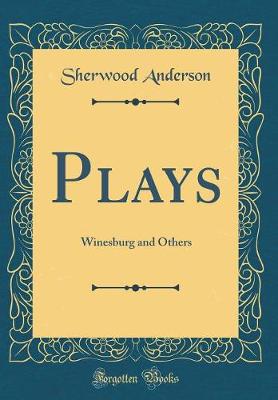 Book cover for Plays: Winesburg and Others (Classic Reprint)