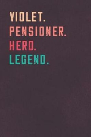 Cover of Violet. Pensioner. Hero. Legend.