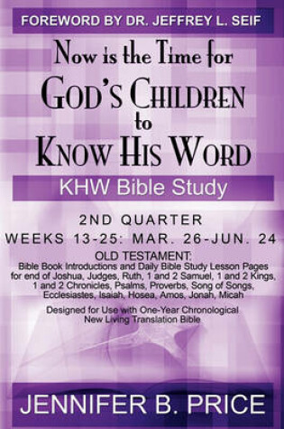 Cover of Now Is The Time For God's Children to Know His Word- 2nd Qtr
