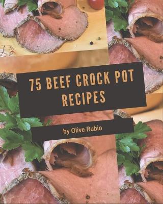 Book cover for 75 Beef Crock Pot Recipes