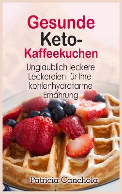 Cover of Gesunde Keto- Kaffeekuchen