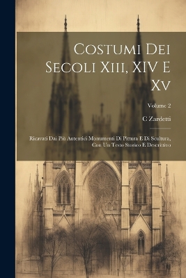 Cover of Costumi Dei Secoli Xiii, XIV E Xv