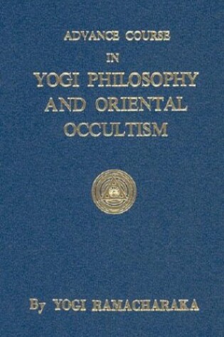 Cover of Advance Course in Yogi Philosophy