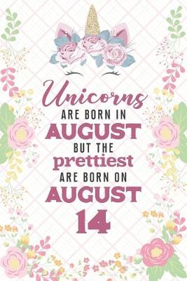 Book cover for Unicorns Are Born In August But The Prettiest Are Born On August 14