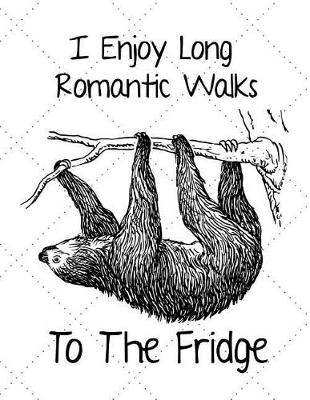 Book cover for I Enjoy Long Romantic Walks to the Fridge