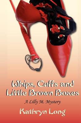 Book cover for Whips, Cuffs, and Little Brown Boxes a Lilly M. Mystery