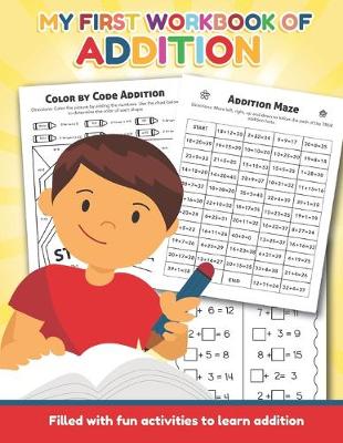 Book cover for My First Workbook of Addition Filled with fun activities to learn addition