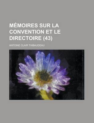 Book cover for Memoires Sur La Convention Et Le Directoire (43)