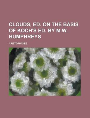 Book cover for Clouds, Ed. on the Basis of Koch's Ed. by M.W. Humphreys