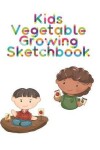 Book cover for Kids Vegetable Growing Sketchbook