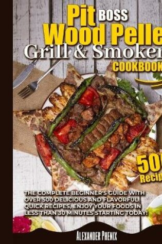 Cover of Pit Boos Wood Pellet Grill & Smoker Cookbook