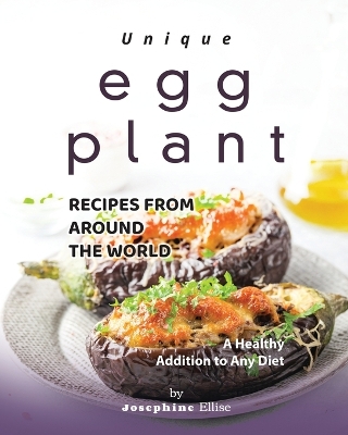 Book cover for Unique Eggplant Recipes from Around the World