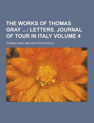 Book cover for The Works of Thomas Gray Volume 4