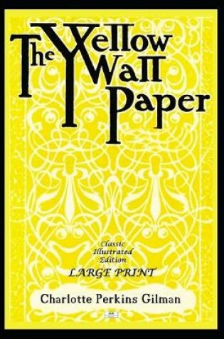 Cover of The Yellow Wallpaper (Classic Illustrated Edition)