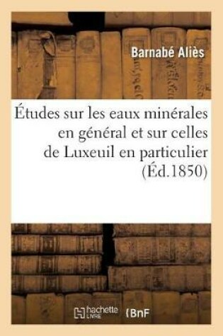 Cover of Études Sur Les Eaux Minérales En Général, Et Sur Celles de Luxeuil En Particulier