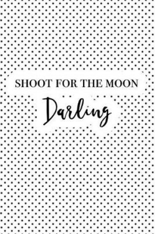 Cover of Shoot for the Moon Darling