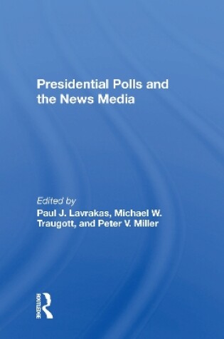 Cover of Presidential Polls And The News Media