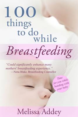 Book cover for 100 Things to Do While Breastfeeding