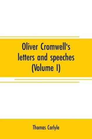 Cover of Oliver Cromwell's letters and speeches (Volume I)