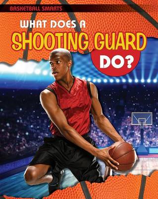 Book cover for What Does a Shooting Guard Do?