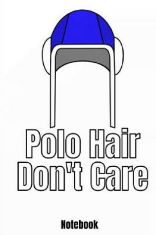 Cover of Polo Hair Don't Care Notebook