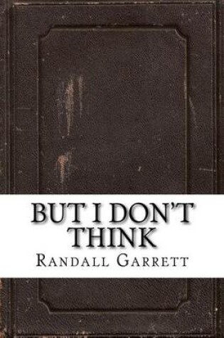 Cover of But I Don't Think
