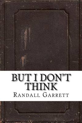 Book cover for But I Don't Think