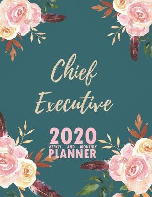 Book cover for Chief Executive 2020 Weekly and Monthly Planner