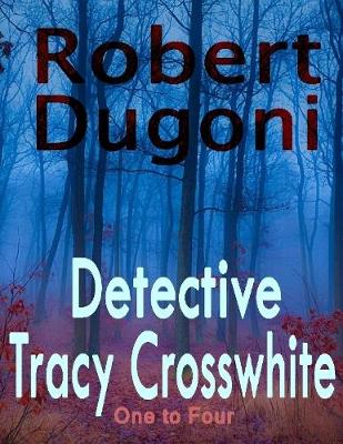 Book cover for Detective Tracy Crosswhite: One to Four
