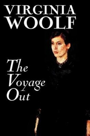 Cover of The Voyage Out by Virginia Woolf, Fiction, Classics, Literary