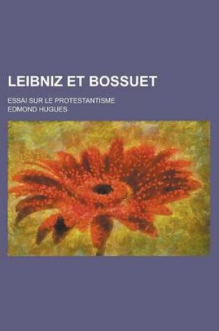 Cover of Leibniz Et Bossuet; Essai Sur Le Protestantisme