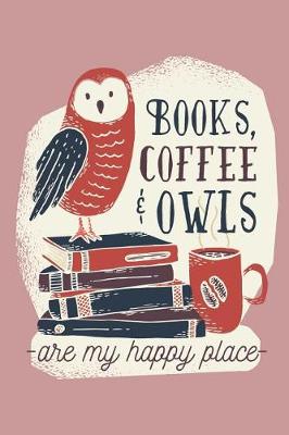 Book cover for Books Coffee & Owls - Are My Happy Place