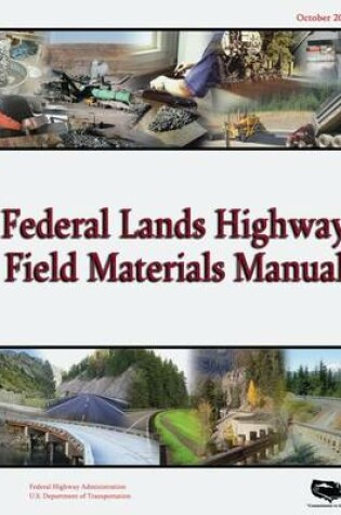 Cover of Federal Lands Highway Field Materials Manual