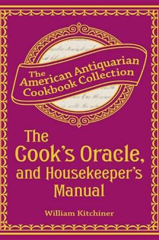 Cover of The Cook's Oracle, and Housekeeper's Manual