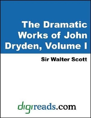 Book cover for The Dramatic Works of John Dryden, Volume I