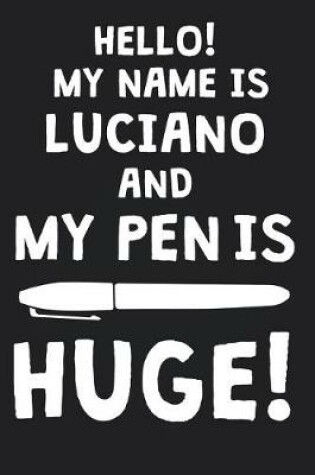 Cover of Hello! My Name Is LUCIANO And My Pen Is Huge!