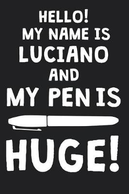 Book cover for Hello! My Name Is LUCIANO And My Pen Is Huge!