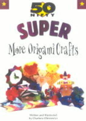 Book cover for 50 Nifty Super More Origami Crafts