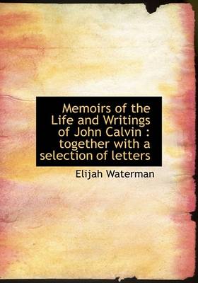 Book cover for Memoirs of the Life and Writings of John Calvin