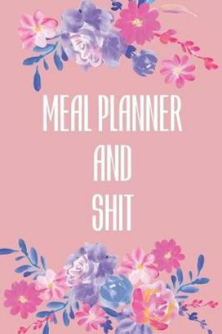 Cover of Meal Planner And Shit