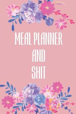 Book cover for Meal Planner And Shit