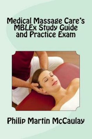 Cover of Medical Massage Care's MBLEx Study Guide and Practice Exam