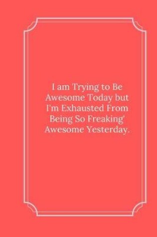 Cover of I am Trying to Be Awesome Today