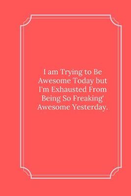 Book cover for I am Trying to Be Awesome Today