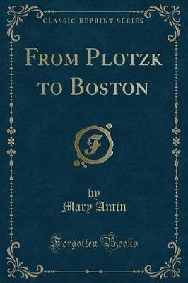 Book cover for From Plotzk to Boston (Classic Reprint)