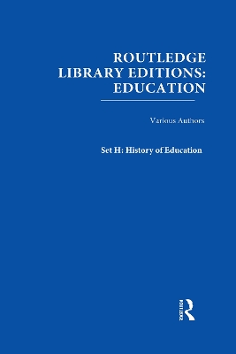 Cover of Routledge Library Editions: Education Mini-Set H History of Education 24 vol set