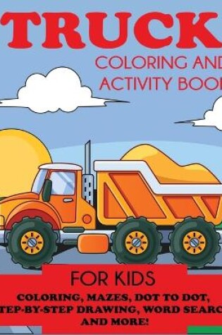 Cover of Truck Coloring and Activity Book for Kids