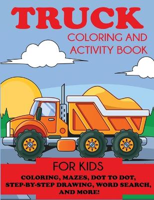 Cover of Truck Coloring and Activity Book for Kids