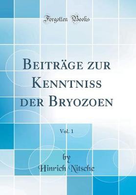 Book cover for Beiträge zur Kenntniss der Bryozoen, Vol. 1 (Classic Reprint)