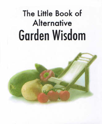 Book cover for The Little Book of Alternative Garden Wisdom